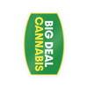 Big Deal Cannabis Sticker — Kiss-Cut Vinyl Decal (Green & Yellow)