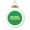 Big Deal Cannabis Christmas Ball Ornament