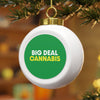 Big Deal Cannabis Christmas Ball Ornament